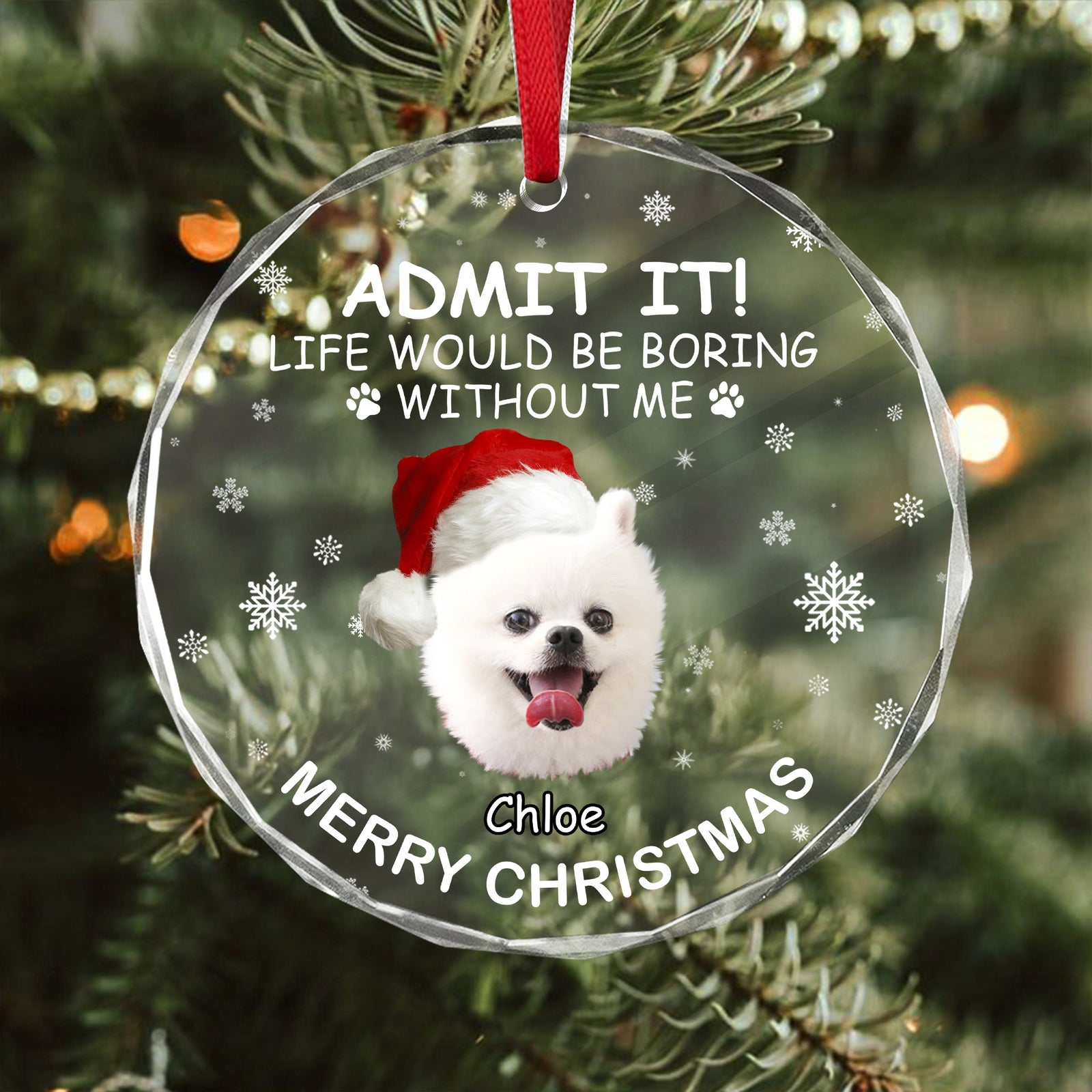 Custom Dog Photo Life Would Be Boring Without Me Glass Ornament For Christmas TH10 896589