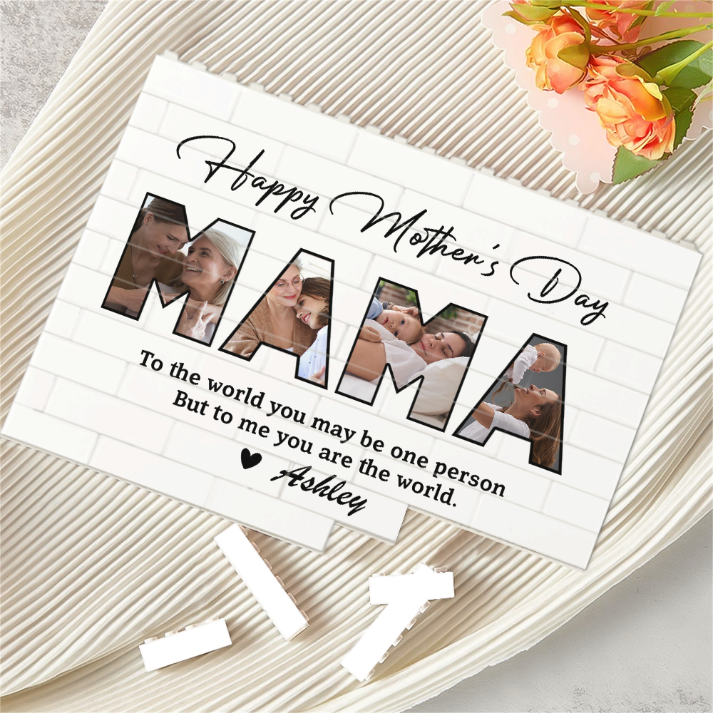 Custom Photo To The World You May Be One Person Happy Mother's Day Building Block CH07 910776