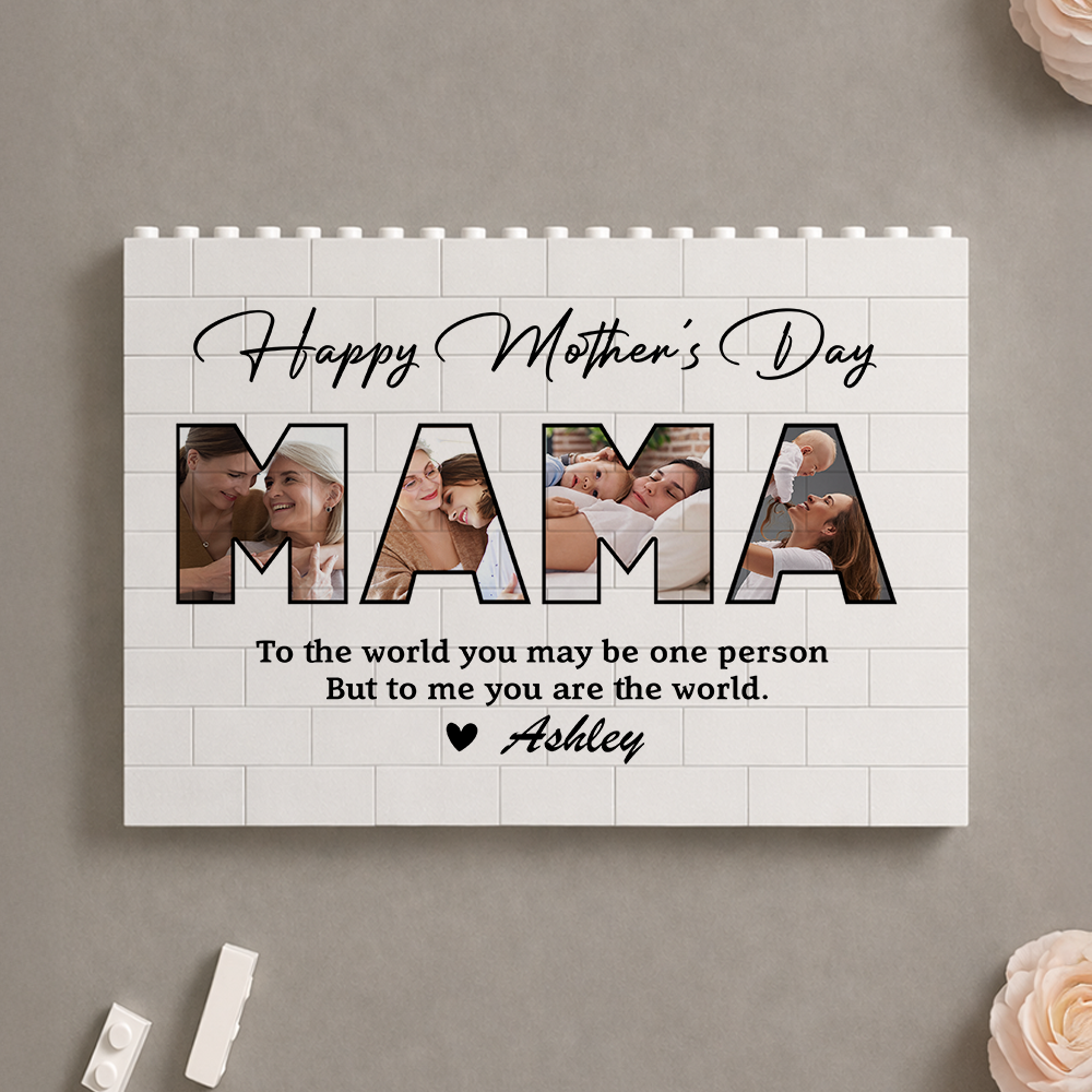 Custom Photo To The World You May Be One Person Happy Mother's Day Building Block CH07 910776