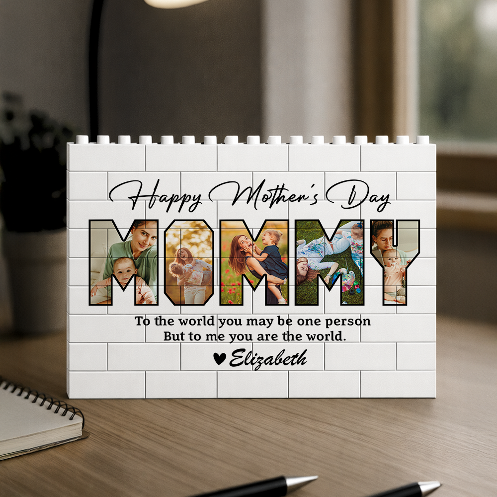 Custom Photo To The World You May Be One Person Happy Mother's Day Building Block CH07 910776