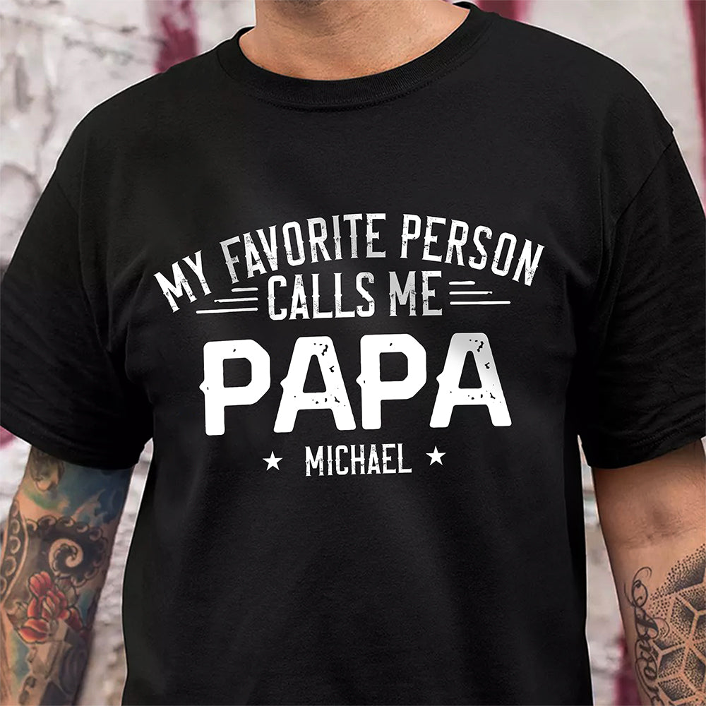 Custom Name My Favorite Person Calls Me Papa Dark Shirt For Father's Day TH10 169955