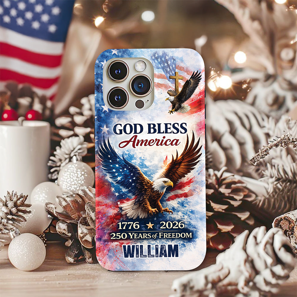 Custom Name Patriotic 250th Anniversary God Bless America Eagle 1776–2026 Phone Case HO82 901278