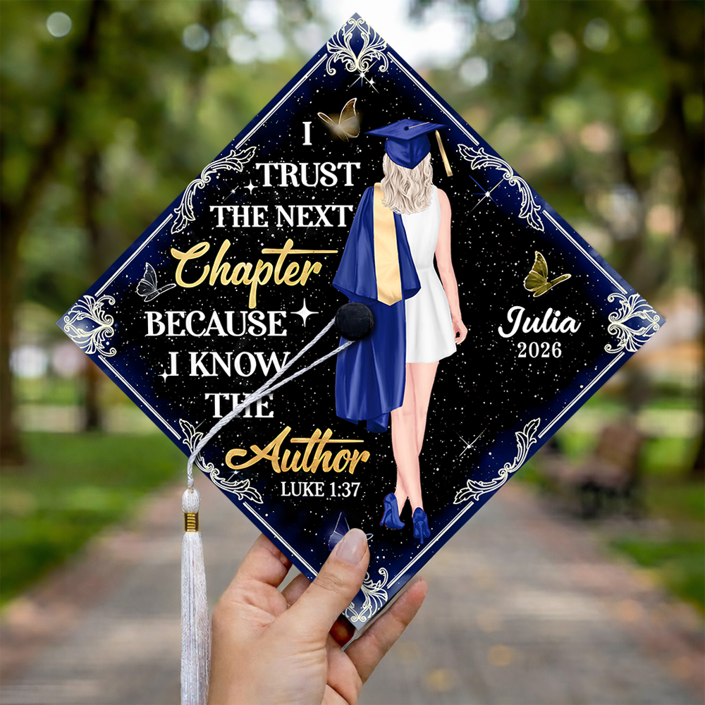 Personalized I Trust The Next Chapter Because I Know The Author Graduation Cap Topper HO82 901542