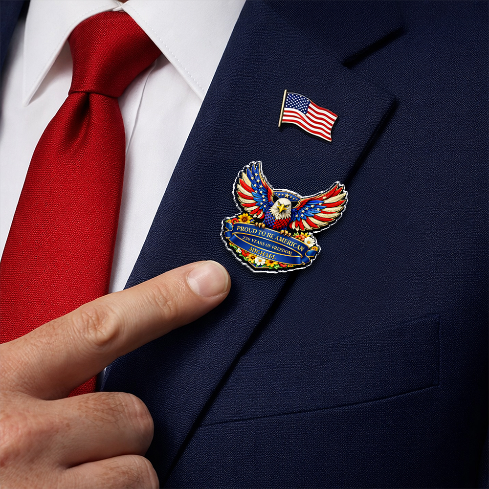 Custom Name Proud To Be American USA 250th Anniversary Acrylic Pin CH07 911114