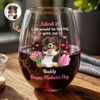 Custom Pet Photo Life Would Be Boring Without Me Wine Glass Mother's Day Gift CH07 910916