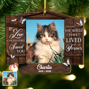 Custom Photo You Would Have Lived Forever - Personalized Wooden Ornament Memorial Gift For Cat Lovers LM32 895879