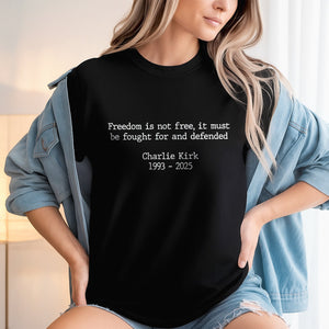 Pray For Charlie Kirk - Freedom Is Not Free Famous Quote Memorial Dark Shirt LM32 65433