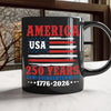America 250 Years Semiquincentennial Black Mug TH10 894669
