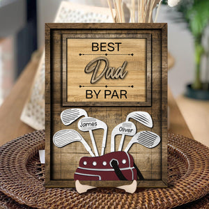 Dad Or Grandpa Golf Best Dad By Par Family 2-Layered Wooden Plaque With Stand Personalized Gift For Father's Day, Dad HO82 894044