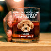 Custom Photo Woof Best Dog Dad Whiskey Glass Father's Day Gifts HA75 892370