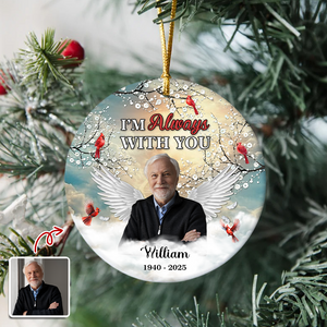I'm Always With You - Personalized Memorial Photo Ceramic Ornament CH07 896902