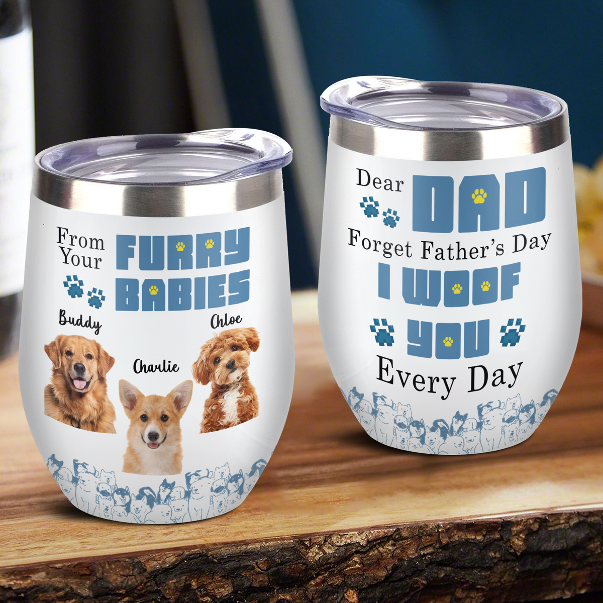 Custom Photo From Furry Baby, Forget Father's Day We Woof You Every Day Dog Wine Tumbler HO82 893778