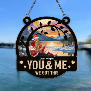 You & Me We Got This Couple Valentine's Day, Christmas Gift Window Hanging Suncatcher Ornament Personalized Gift HO82 893008