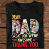 Custom Photo Dear Dad Great Job We're Awesome Thank You Shirt Gift For Father's Day, Birthday Gifts HO82 893994