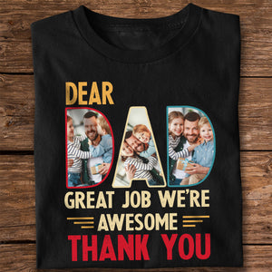 Custom Photo Dear Dad Great Job We're Awesome Thank You Shirt Gift For Father's Day, Birthday Gifts HO82 893994