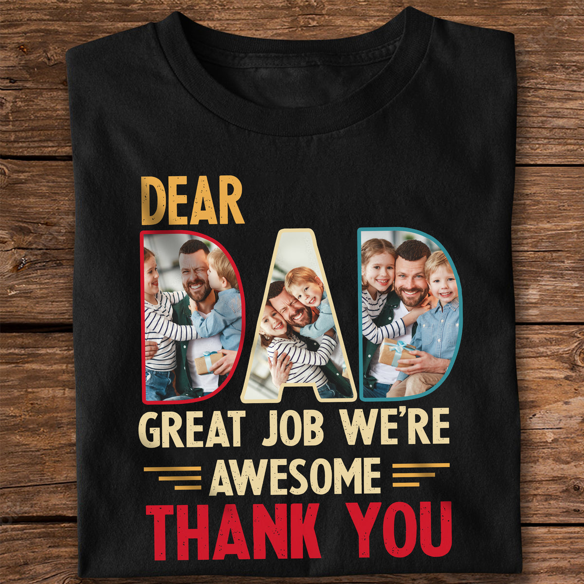 Custom Photo Dear Dad Great Job We're Awesome Thank You Shirt Gift For Father's Day, Birthday Gifts HO82 893994