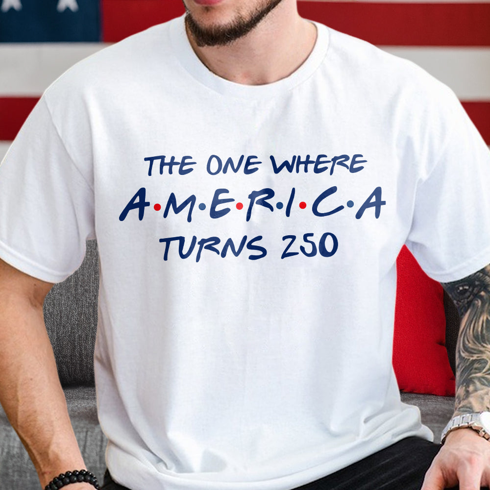 The One Where America Turns 250 Years - 4th Of July Bright Shirt LM32 669193