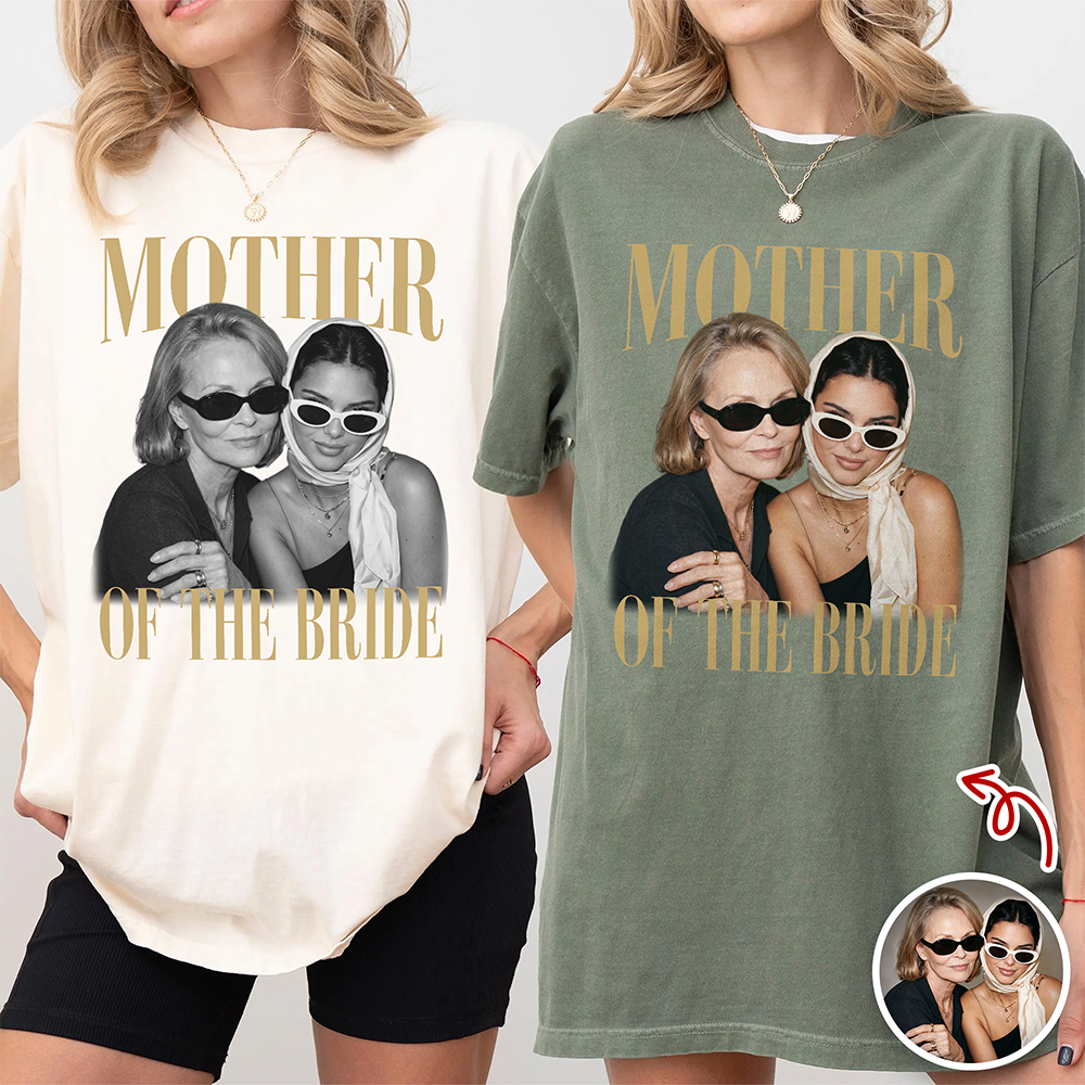 Custom Photo Mother of the Bride Comfort Shirt Bridal Party Shirt LM32 669767