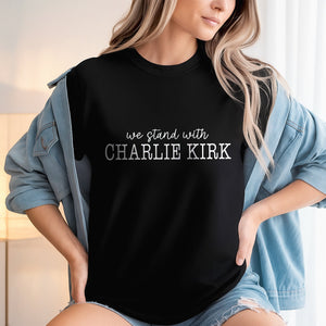 We Stand With Charlie Kirk Memorial Dark Shirt LM32 65441