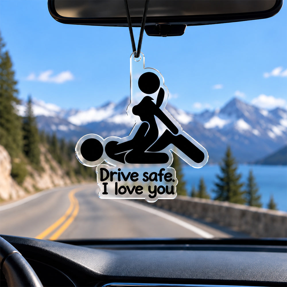Personalized Funny Adult Drive Safe I Love You Car Hanging Couple Gift HA75 919426