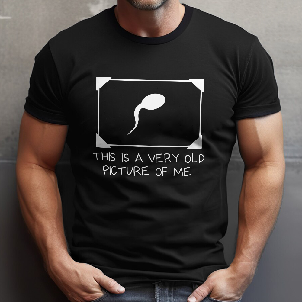 This Is a Very Old Picture of Me Novelty Sperm Joke Dark Shirt CH07 180886