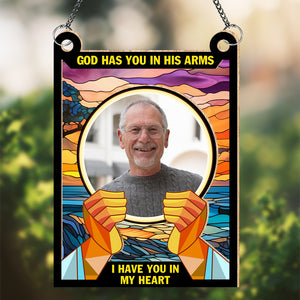 Custom Photo God Has You In His Arms I Have You In My Heart Memorial Suncatcher TH10 891573