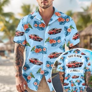 This Is How I Roll - Personalized Upload Vehicle Photo Hawaiian Shirt For Biker CH07 895684