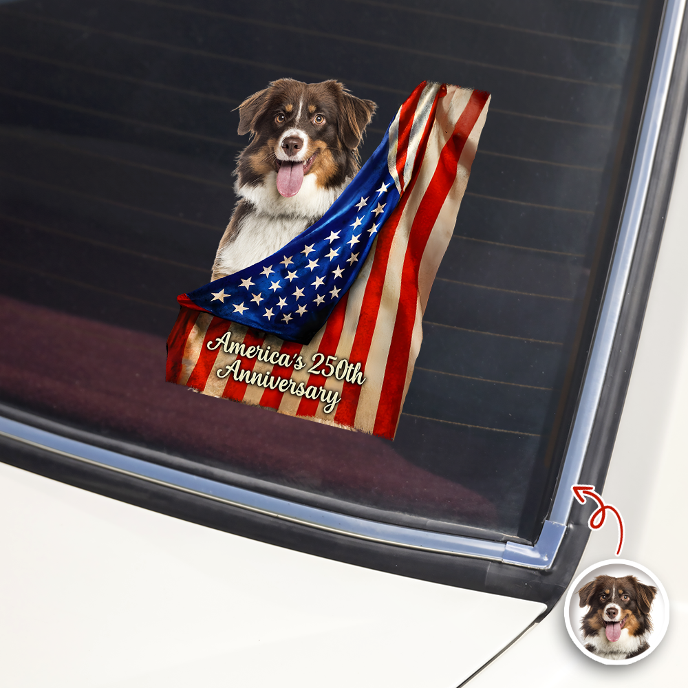Custom Photo Even My Dogs Love America’s 250th Anniversary Car Window Decal Sticker HA75 920516