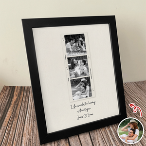Custom Photo Life Would Be Boring Without You Picture Frame Gift For Couple TH10 898273