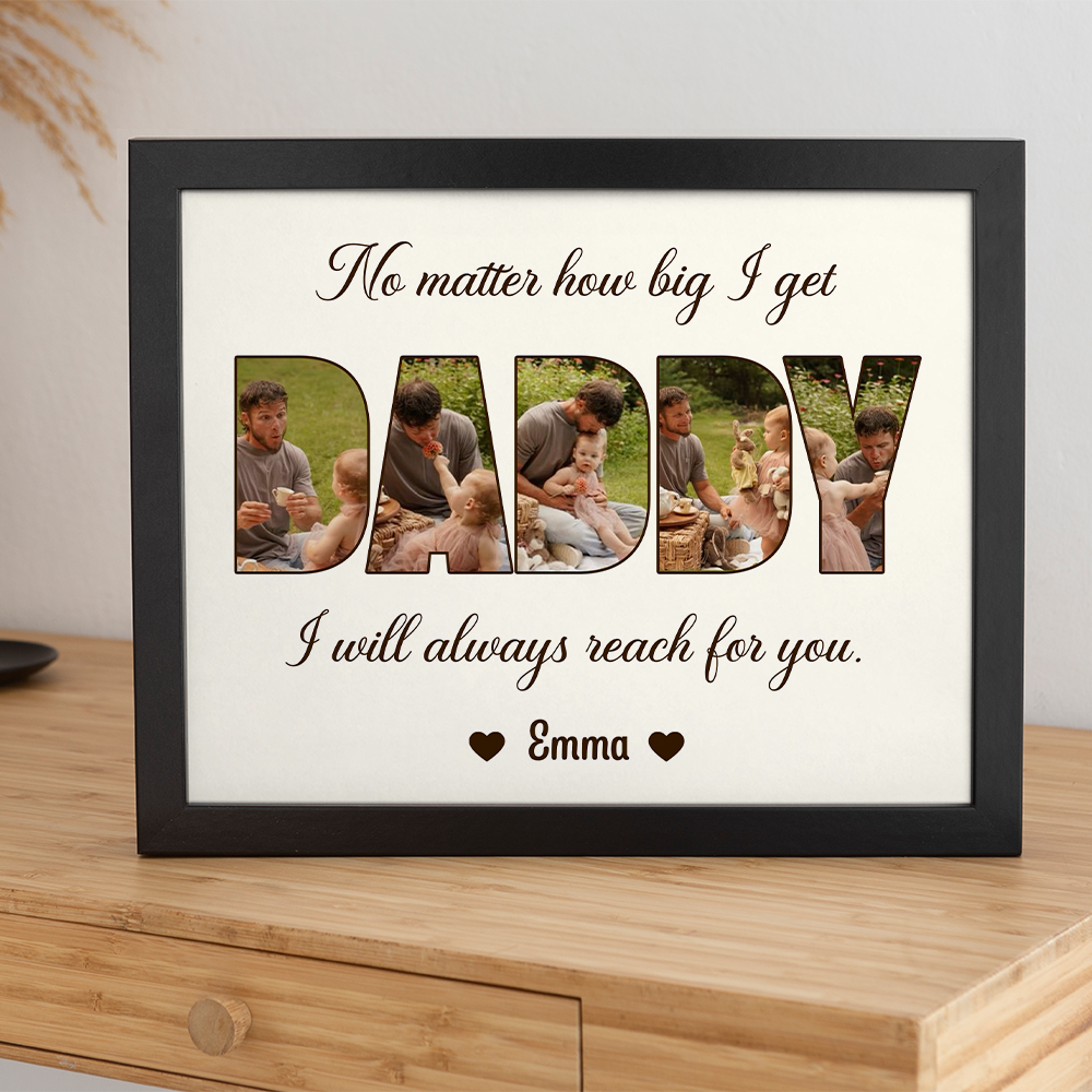 Custom Photo No Matter How Big We Get, We Will Always Reach For You Picture Frame Gift For Father's Day HO82 893818