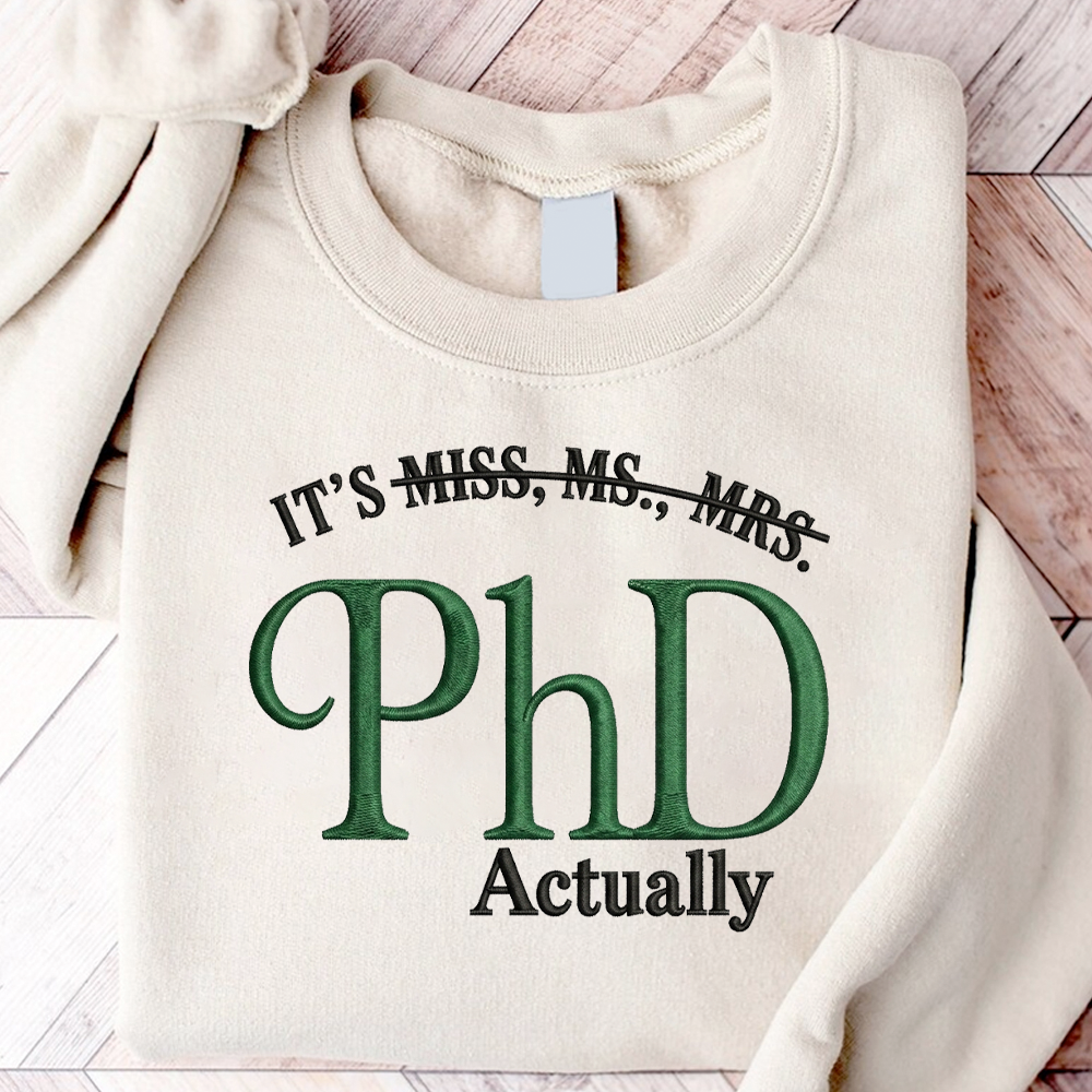 Personalized It's Dr. Actually - Funny PhD Graduation Embroidered Sweatshirt LM32 899331