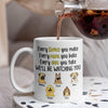 Every Snack You Make, Funny Custom Mug, Personalized Gifts for Dog Lovers HA75 892162