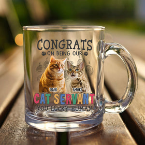 Custom Photo Congrats On Being Our Servant Cat Glass Mug HO82 891116