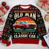 Custom Car Photo Never Underestimate An Old Man With A Classic Car Ugly Sweater CH07 180664