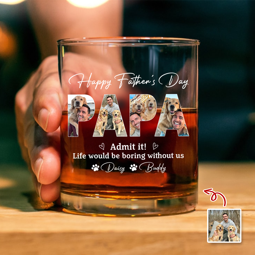 Custom Photo Admit it! Life Would Be Boring Without Me Whiskey Glass Father’s Day Gift CH07 911490