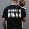 You Might Be Drunk Funny Backside Dark Shirt CH07 180246