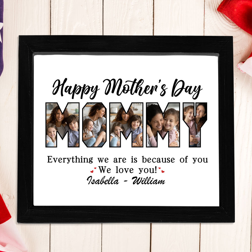 Custom Photo Everything I Am Is Because Of You Picture Frame Mother's Day Gift HA75 892108