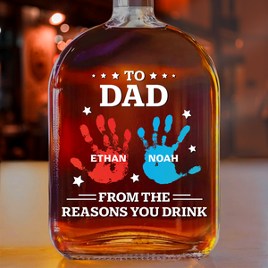 Personalized Name Hands Print To Dad From The Reasons You Drink Whiskey Bottle LM32 893591