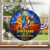 Custom Family Name Statue of Liberty 250 Years of America 1776 - 2026 Stained Glass Suncatcher TH10 898845