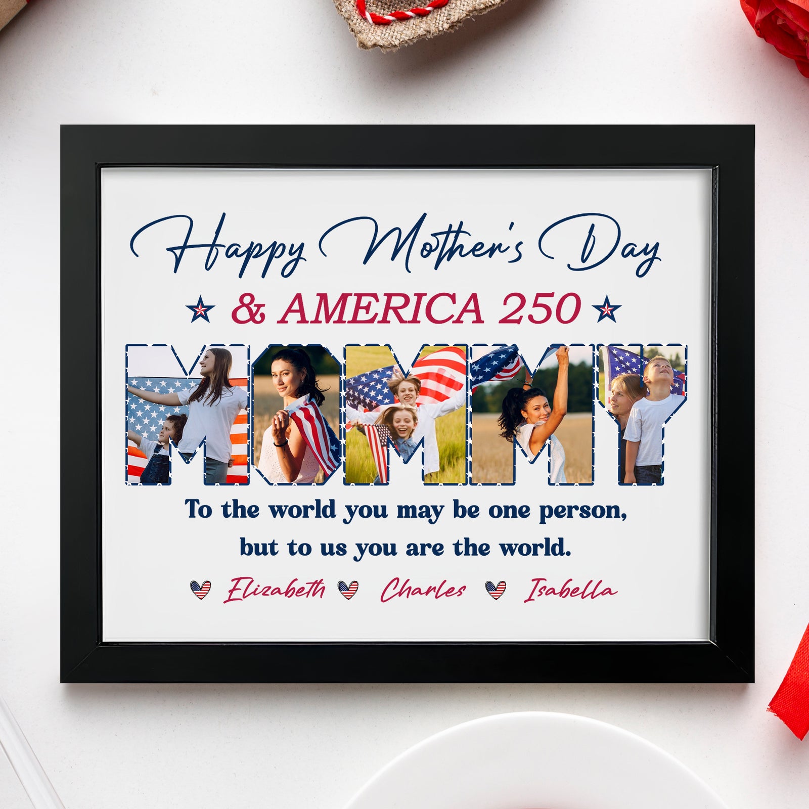 Custom Photo Happy Mother's Day & America 250 To My World Picture Frame HO82 902136