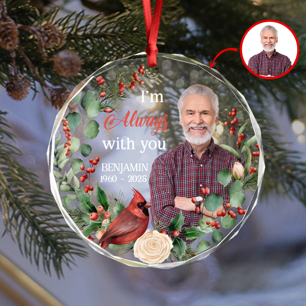 Custom Photo I'm Always With You Memorial Glass Circle Ornament HO82 900044