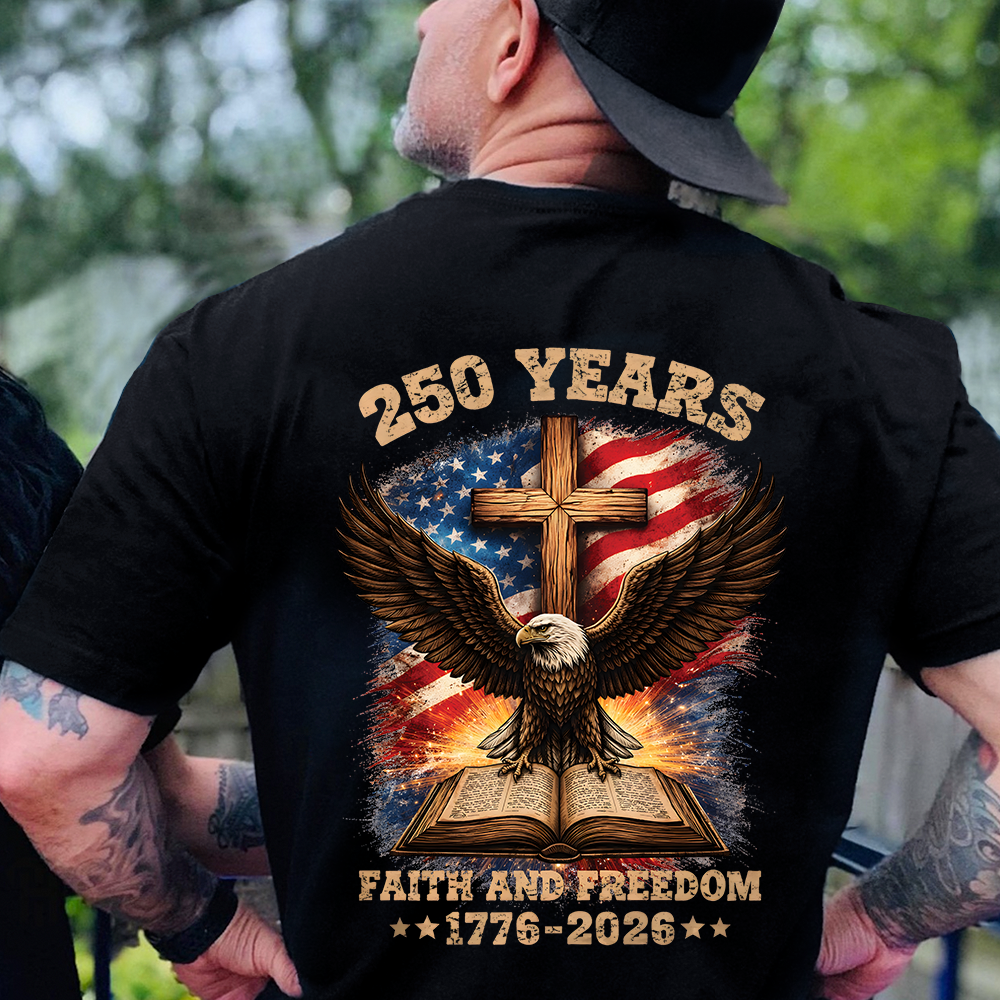 250 Years Faith And Freedom 1776-2026 Back Shirt HA75 920936