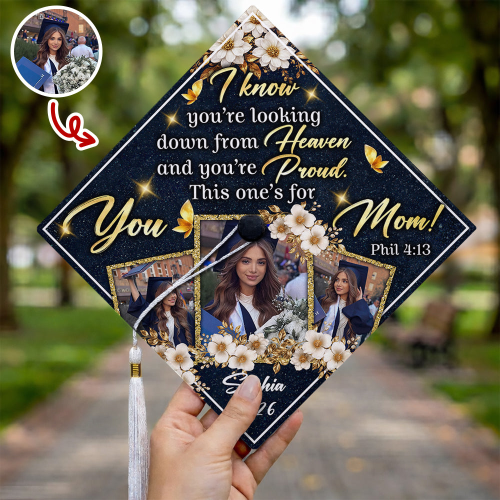I Know You're Looking Down From Heaven Graduation Cap Topper – Custom Photo Memorial Mom Gift TH10 169107