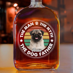 Custom Photo The Man The Myth The Dog Father Whiskey Bottle For Dog Lovers CH07 895958
