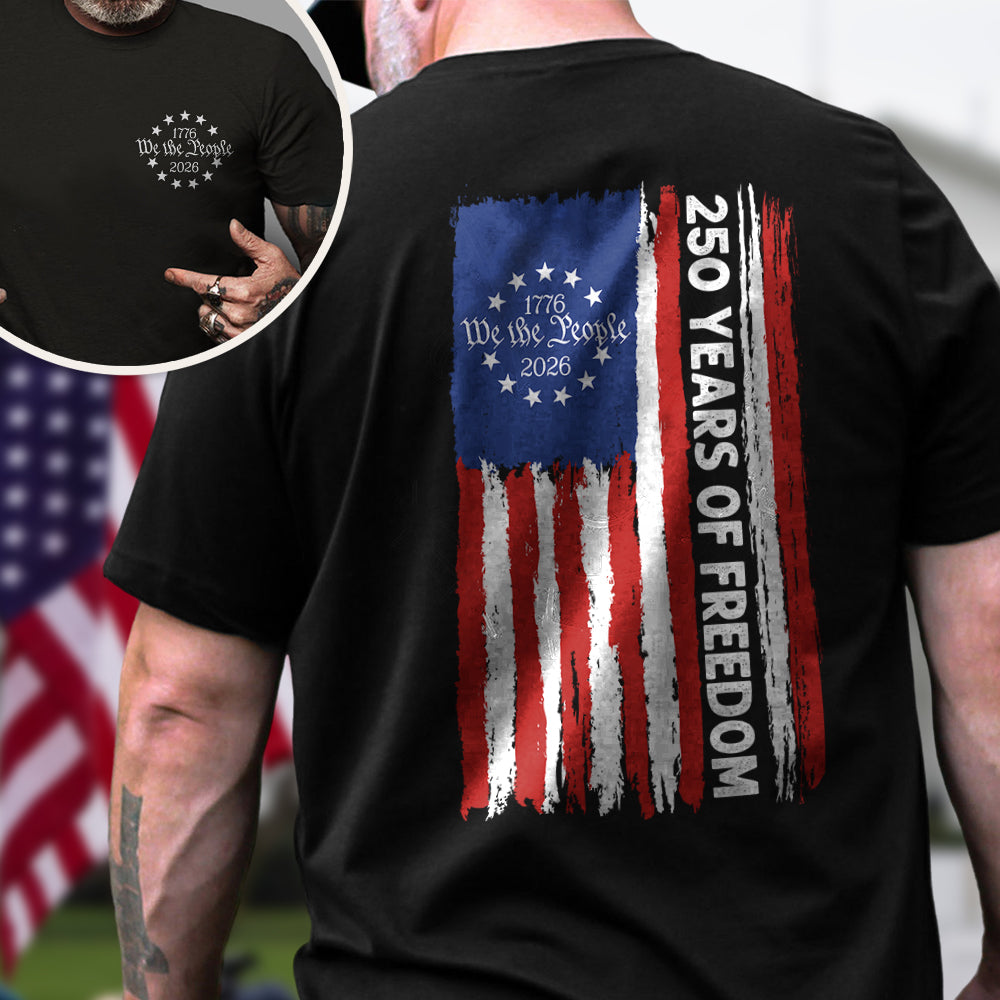 We the People T-Shirt, 250 Years of Freedom Betsy Ross Flag Back & Front Dark Shirt CH07 910528