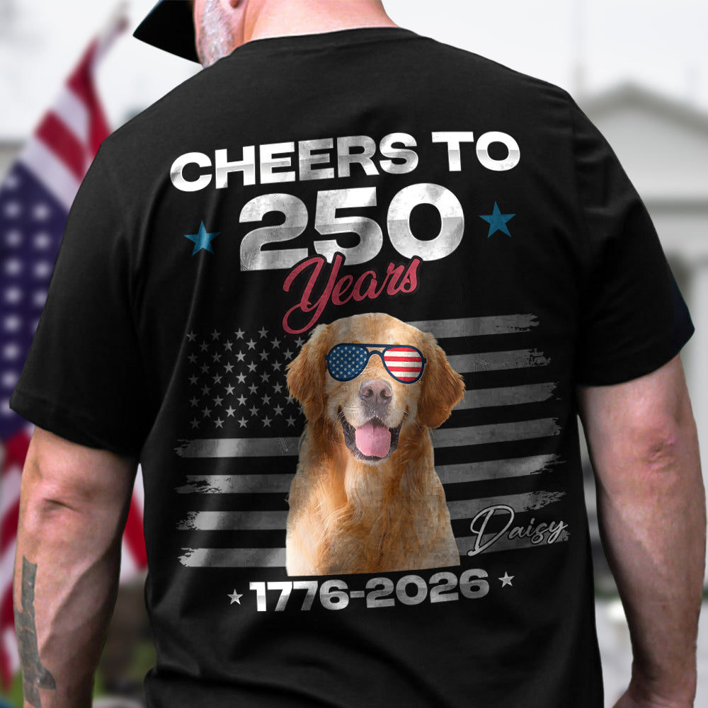Custom Dog Photo With Big Foot Cheer To 250 Years Of Freedom Patriot Backside Shirt LM32 895271