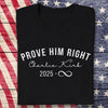 Prove Him Right Support Charlie Kirk Dark Shirt HA75 64438