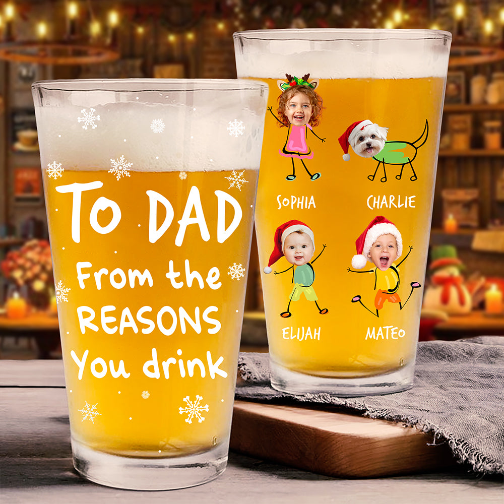 Custom Photo From The Reasons You Drink Print Beer Glass Gift For Dad, Christmas HO82 894338