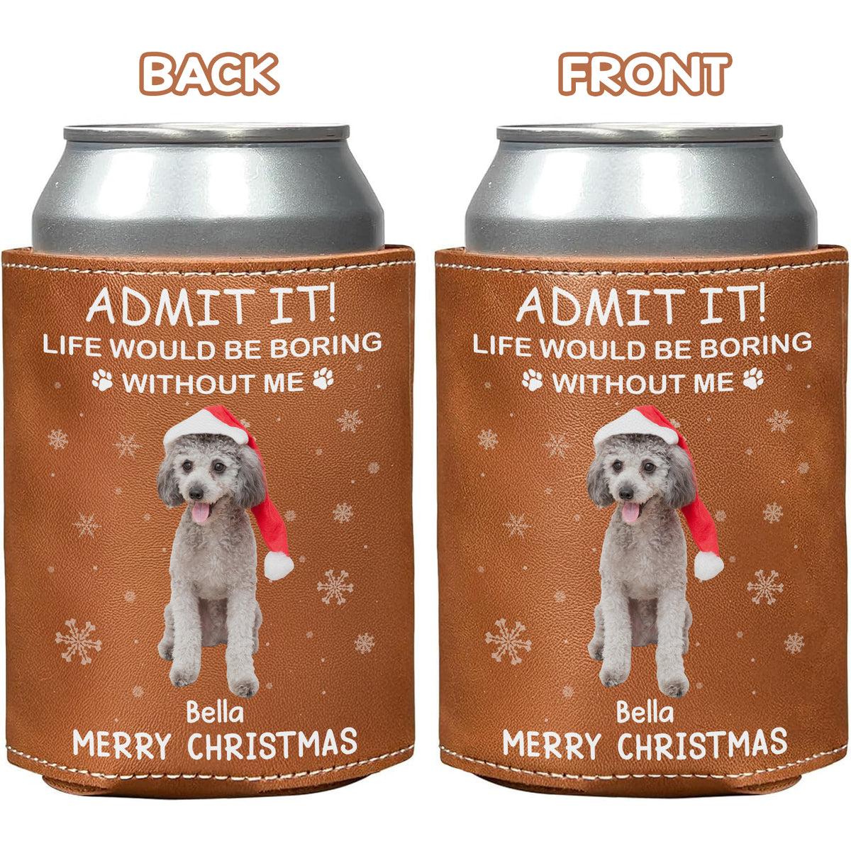 Custom Dog Cat Photo Life Would Be Boring Without Us Leather Can Cooler Holder, Gift For Christmas HO82 894334