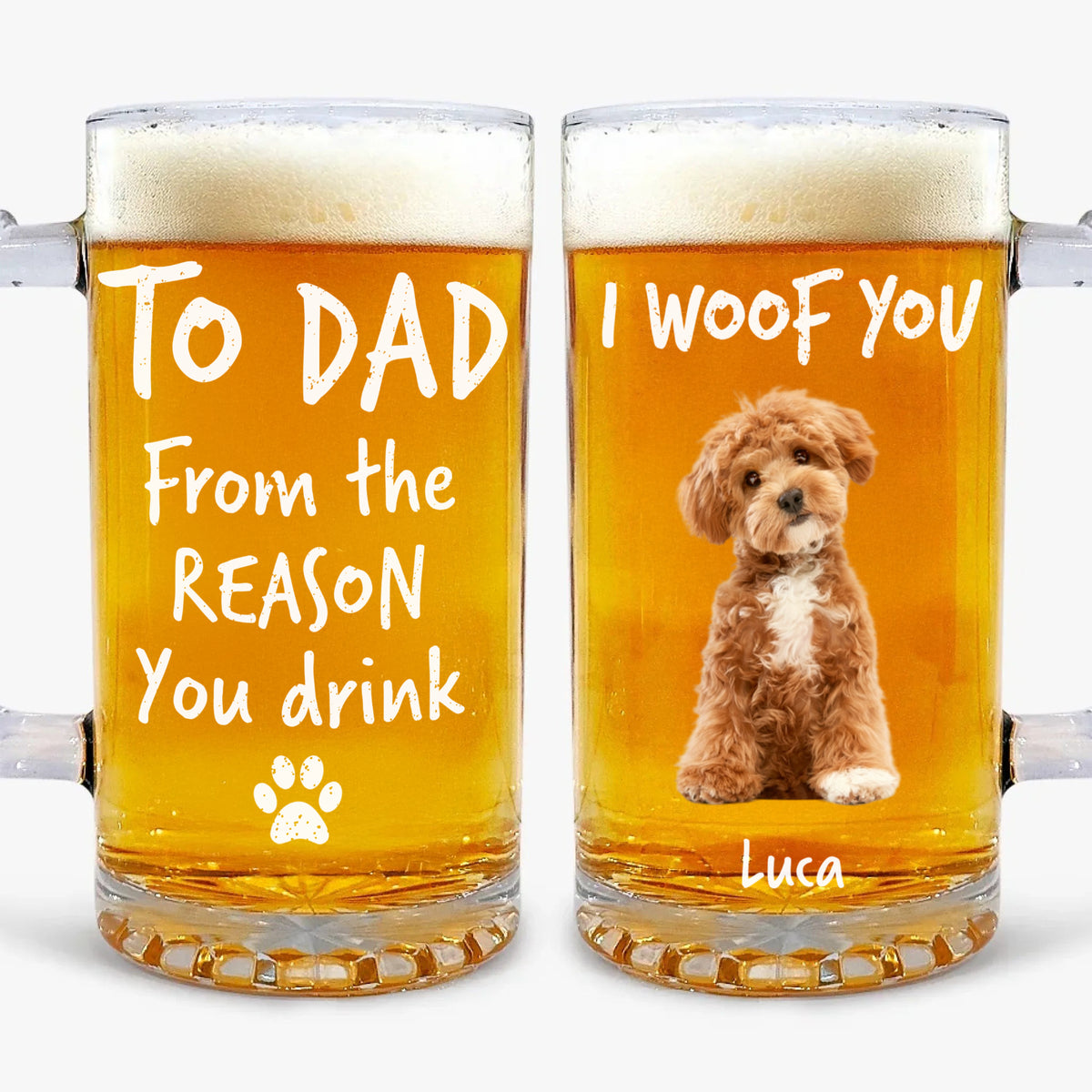 Custom Photo From The Reasons You Drink We Woof You Dog Print Glass Beer Mug HA75 892096